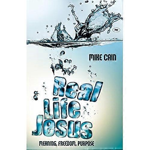 Real Life Jesus: Meaning, Freedom, Purpose