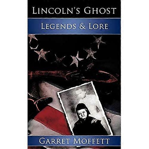 Lincoln's Ghost: Legends & Lore