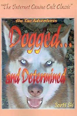 Doggedand Determined The TAZ Adventures