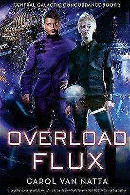 Overload Flux Central Galactic Concordance Book 1 Volume 1