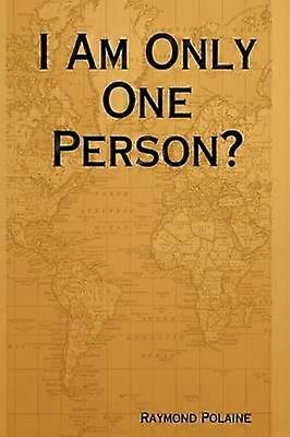 I Am Only One Person?