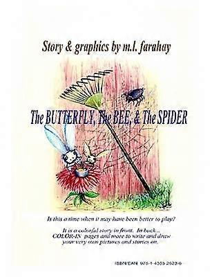 THE BUTTERFLY THE BEE and THE SPIDER