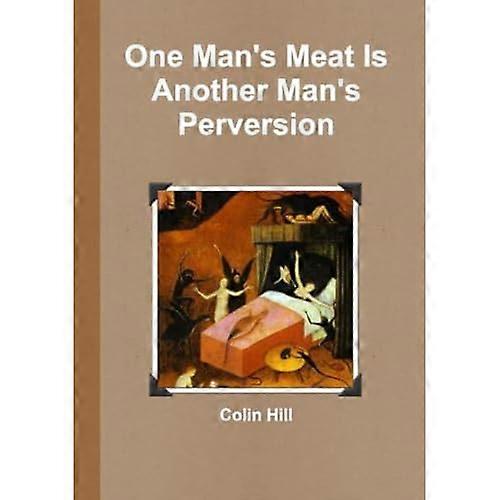 One Man's Meat Is Another Man's Perversion