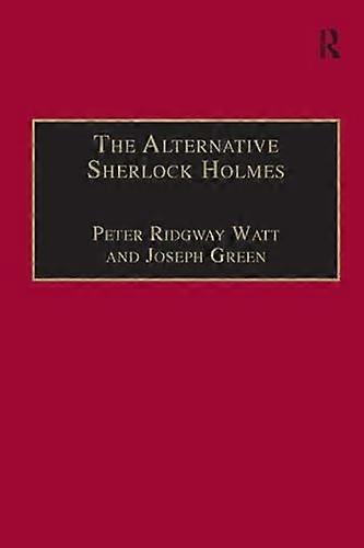 The Alternative Sherlock Holmes: Pastiches Parodies and Copies