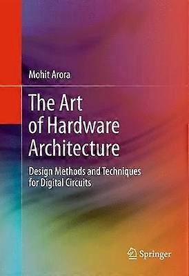 The Art of Hardware Architecture