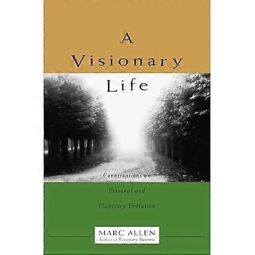 A Visionary Life : Conversations on Personal and Planetary Evolution