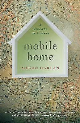 Mobile Home - A Memoir in Essays