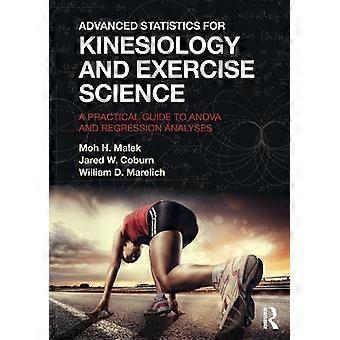Advanced Statistics For Kinesiology And Exercise Science A Practical Guide To An - Moh H. Malek