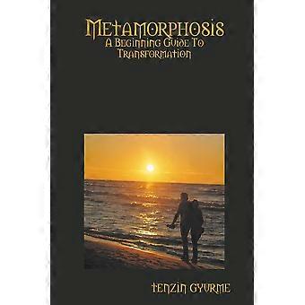 Metamorphosis A Beginning Guide To Transformation - tenzin gyurme - Paperback - en Book