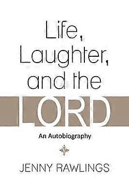 Life Laughter and the Lord An Autobiography
