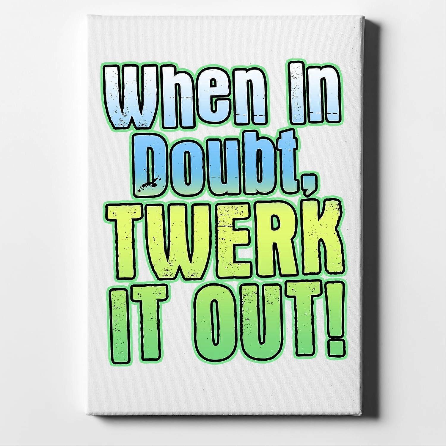 When in Doubt Twerk it Out-ouyab1033