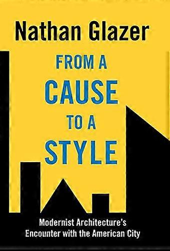 From a Cause to a Style: Modernist Architectures Encounter with the American City
