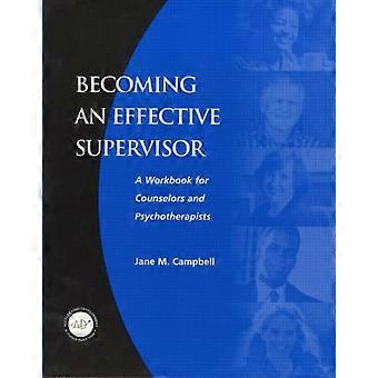 Å bli en effektiv veileder En arbeidsbok for rådgivere og psykoterapeuter - Jane Campbell