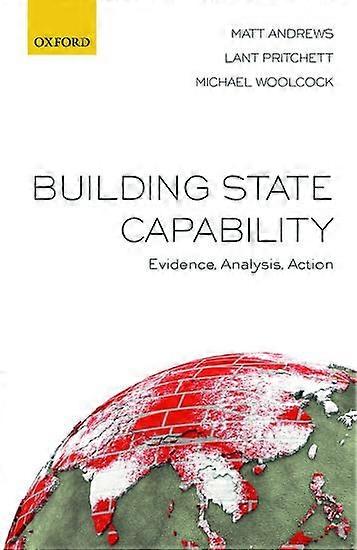 Building State Capability: Evidence, Analysis, Action