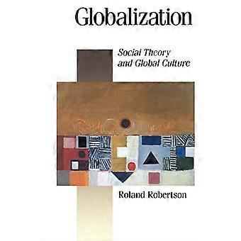Globalisierung: Sozialtheorie und globale Kultur (veröffentlicht in Verbindung mit Theorie, Kultur & Gesellschaft)