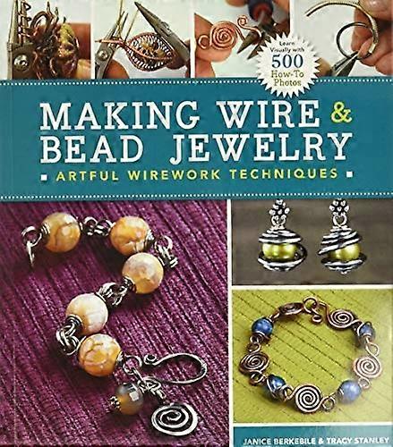 Making Wire & Bead Jewelry: Artful Wirework Techniques