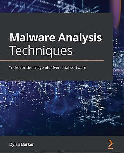 Malware Analysis Techniques: -  Tricks for the triage of  - adversarial software