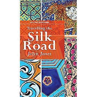 Travelling The Silk Road (Jolyn Jones Travel Guides)