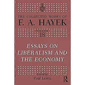 Essays On Liberalism And The Economy - F.A. Hayek