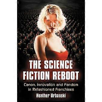 The Science Fiction Reboot Canon Innovation And Fandom In Refashioned Franchi - Heather Urbanski - Paperback - en Book