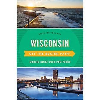 Wisconsin Off The Beaten Path Discover Your Fun - Martin Hintz - Paperback - en Book