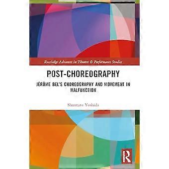 Post choreography Jerome Bels Choreography and Movement in Malfunction