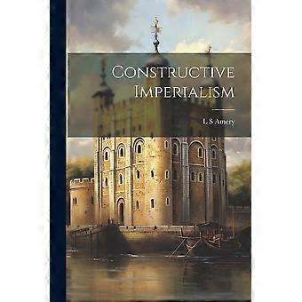 Constructive Imperialism - L S Amery - Paperback - en Book