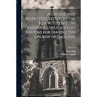 A Candid And Respectful Letter To The Rev. W. Tiptaft. In Answer To His Fourte - Peter Hall - Paperback - en Book
