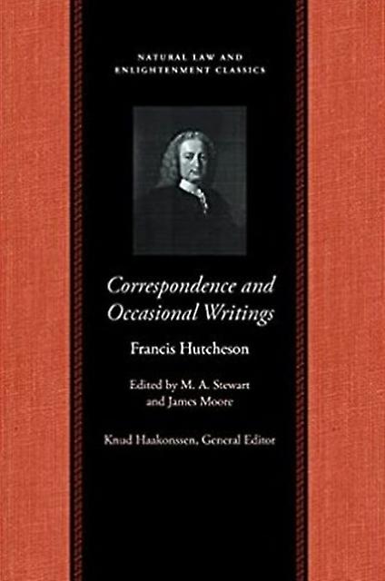Correspondence Amp Occasional Writings Of Francis Hutcheson by Francis Hutcheson Paperback