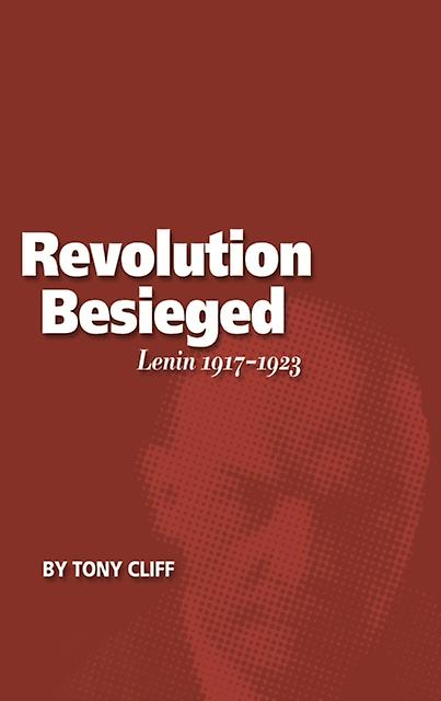 Revolution Besieged - Tony Cliff - Politics and government - Haymarket Books - Paperback