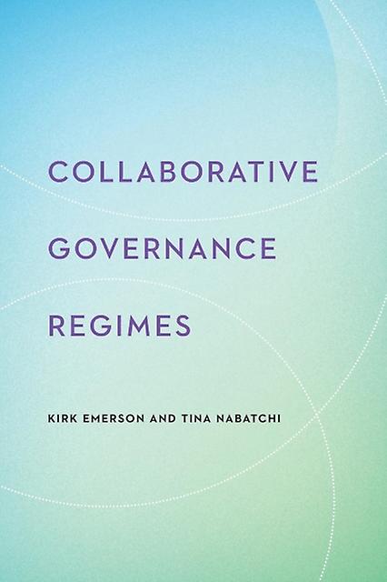 Collaborative Governance Regimes by Tina Nabatchi Paperback Book