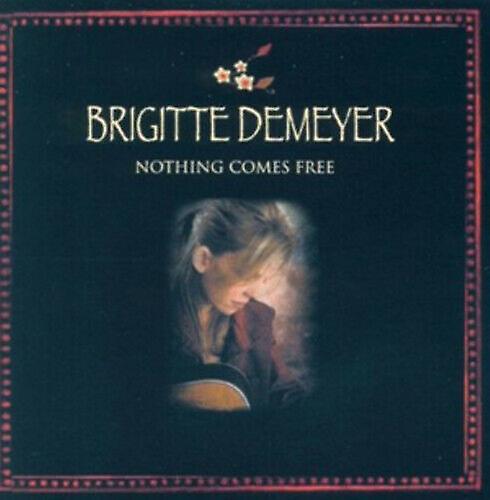 Brigitte DeMeyer Nothing Comes Free CD (2011)