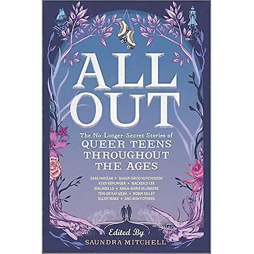 All Out: The No-Longer-Secret Stories of Queer Teens Throughout the Ages