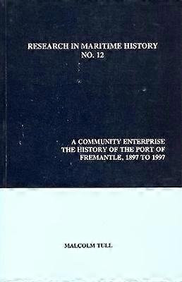 A Community Enterprise - The History of the Port of Fremantle 1897 to 1997