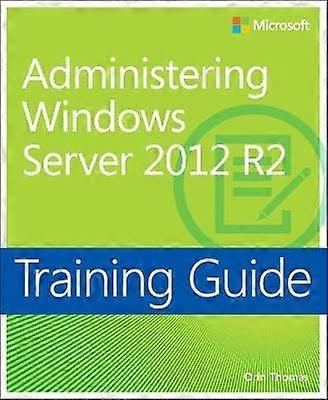 Training Guide Administering Windows Server 2012 R2 (MCSA)