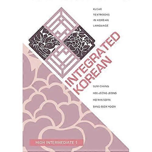 Integrated Korean: High Intermediate 1 (KLEAR Textbooks in Korean Language)