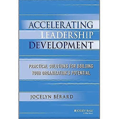 Accelerating Leadership Development: Practical Solutions for Building Your Organization's Potential
