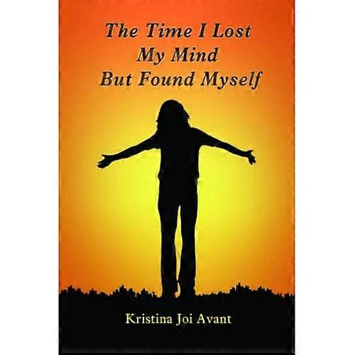 The Time I Lost My Mind but Found Myself