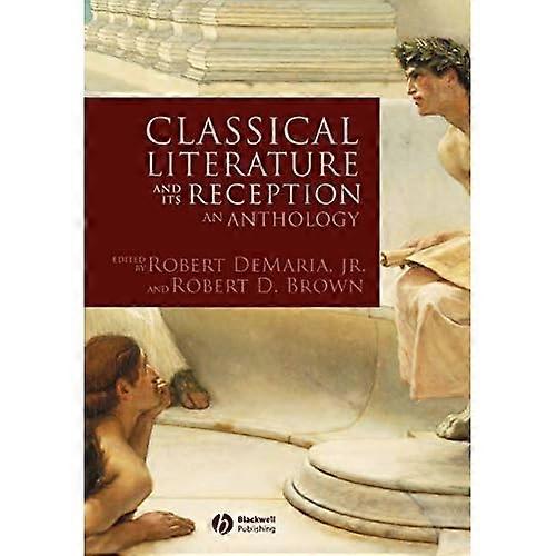 Classical Literature and its Reception: An Anthology