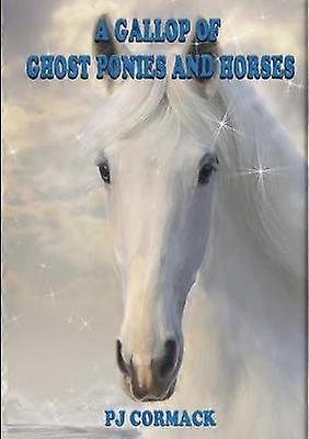 A Gallop of Ghost Ponies and Horses