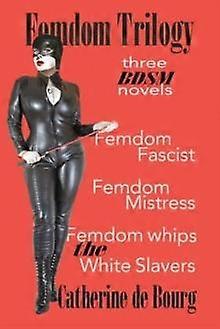 Femdom Trilogy by Catherine De Bourg Paperback