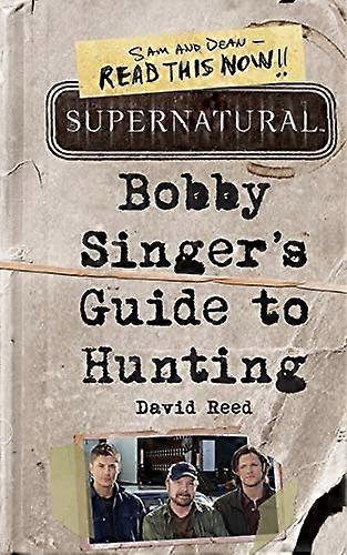 Supernatural: Bobby Singers Guide to Hunting