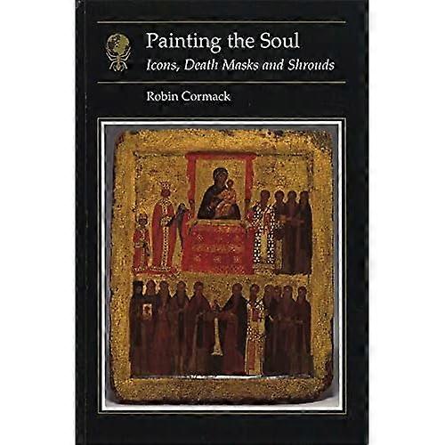 Painting the Soul: Icons, Death Masks and Shrouds