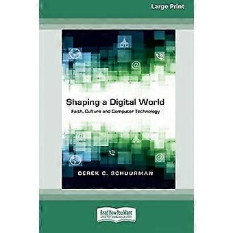 Shaping A Digital World Faith Culture And Computer Technology 16pt Large Prin - Derek C. Schuurman - Paperback - en Book