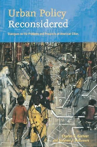 Urban Policy Reconsidered: Dialogues on the Problems and Prospects of American Cities