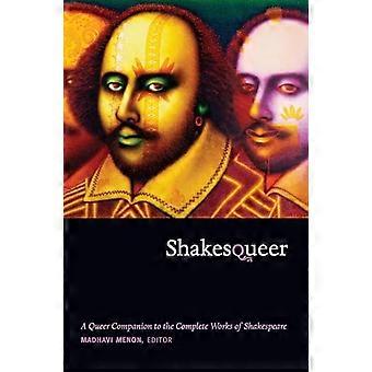 Shakesqueer A Queer Companion to the Complete Works of Shakespeare