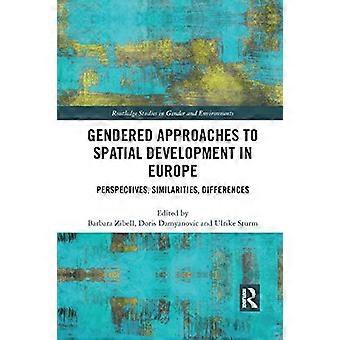 Geschlechtsspezifische Ansätze zur Raumentwicklung in Europa: Perspektiven, Gemeinsamkeiten, Unterschiede (Routledge-Studien zu Gender und Umwelt)
