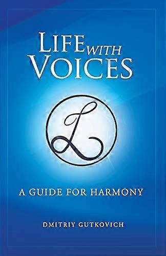 Life with Voices: A Guide for Harmony