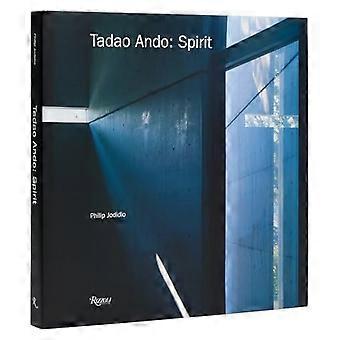 Tadao Ando: Spirito: luoghi di meditazione e culto
