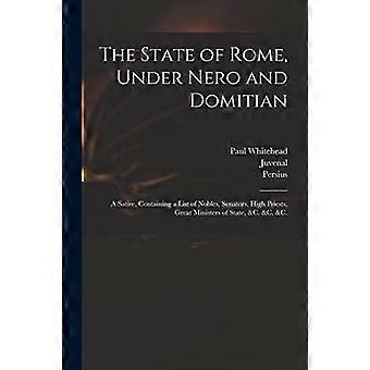De staat Rome, onder Nero en Domitianus: een satire, bevattende een lijst van edelen, senatoren, hogepriesters, grote ministers van staat, enz. &c. &c.